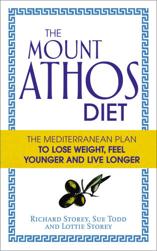 Richard Storey Mount Athos diet The Mediterranean Plan to Lose Weight, Feel Younger and Live Longer